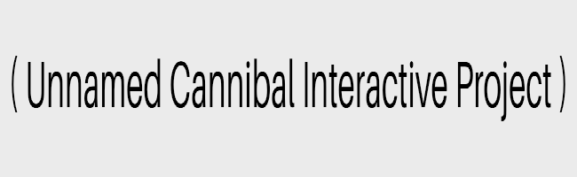 Unnamed Cannibal Interactive Project